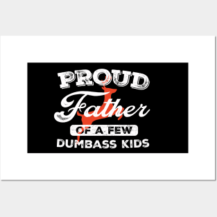Proud Father Of A Few Dumbass Kids Posters and Art